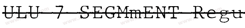 ULU 7 SEGMmENT Regul字体转换 ULU 7 SEGMmENT Regul字体转换